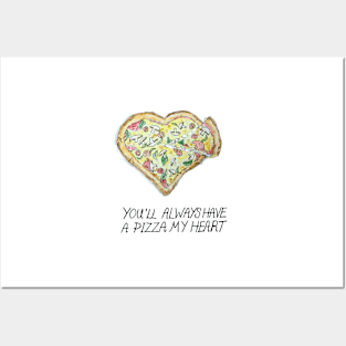 You'll Always Have a PIZZA My Heart Posters and Art